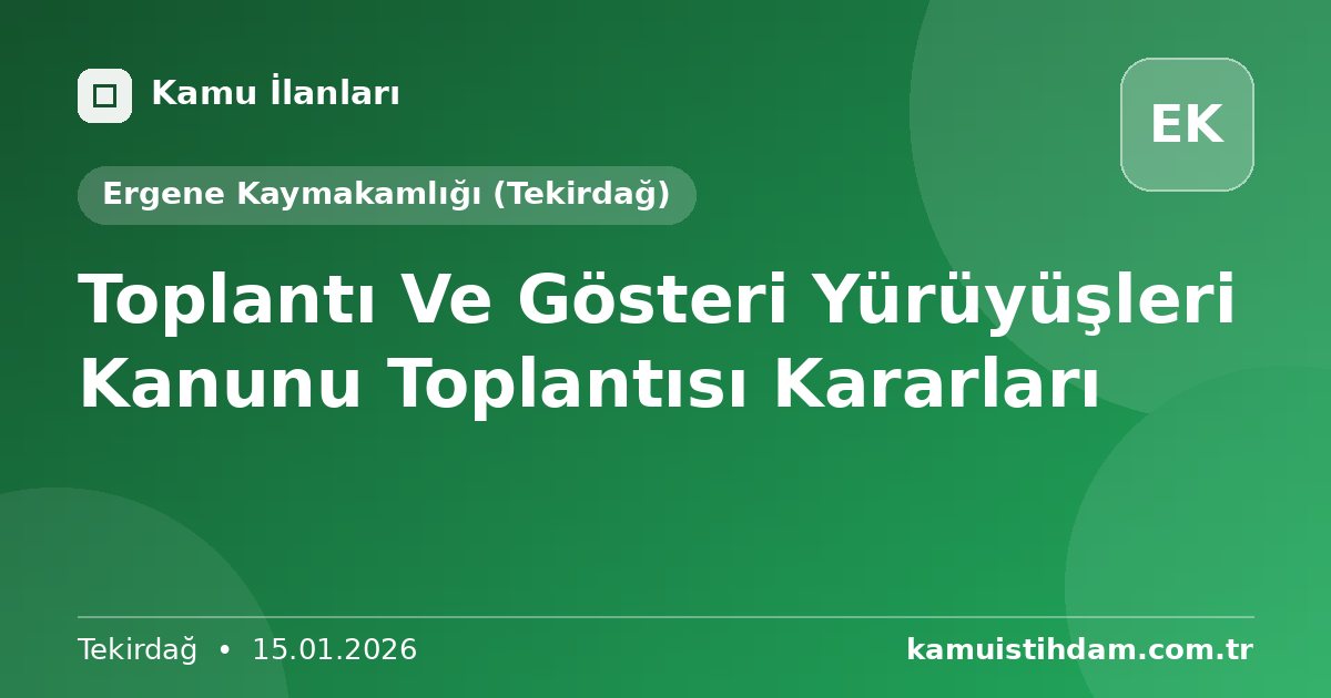 Toplantı Ve Gösteri Yürüyüşleri Kanunu Toplantısı Kararları - Ergene Kaymakamlığı (Tekirdağ)