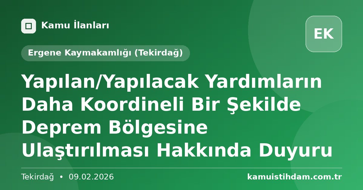 Yapılan/Yapılacak Yardımların Daha Koordineli Bir Şekilde Deprem Bölgesine Ulaştırılması Hakkında Duyuru - Ergene Kaymakamlığı (Tekirdağ)