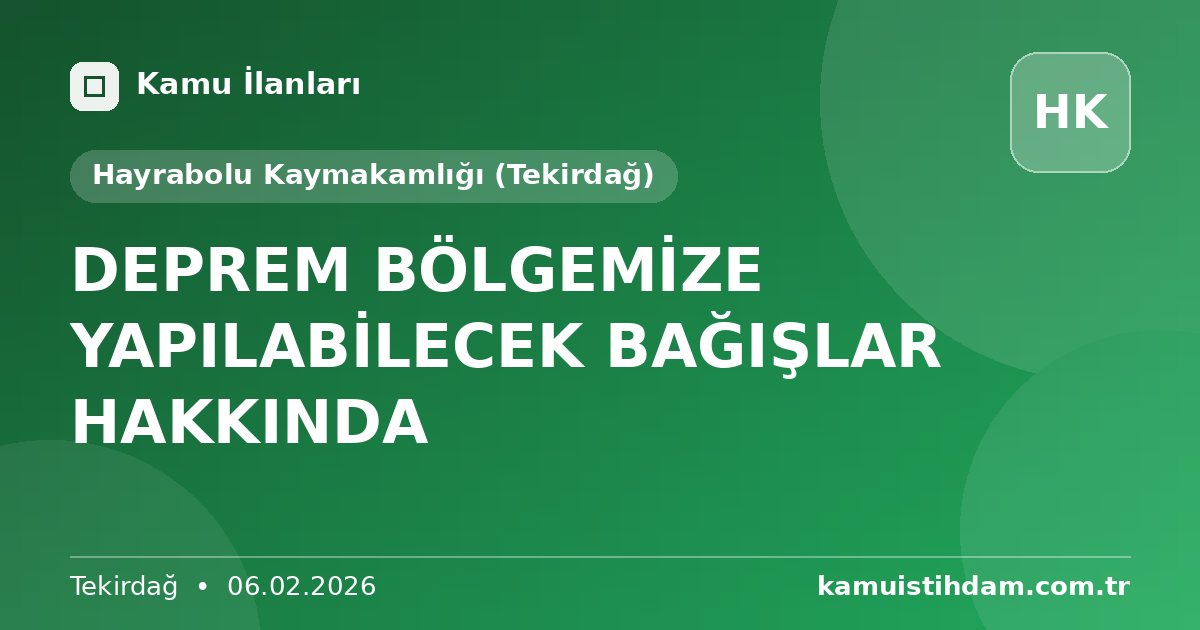 DEPREM BÖLGEMİZE YAPILABİLECEK BAĞIŞLAR HAKKINDA - Hayrabolu Kaymakamlığı (Tekirdağ)