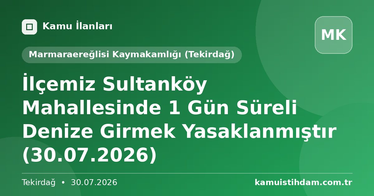 İlçemiz Sultanköy Mahallesinde 1 Gün Süreli Denize Girmek Yasaklanmıştır (30.07.2026) - Marmaraereğlisi Kaymakamlığı (Tekirdağ)