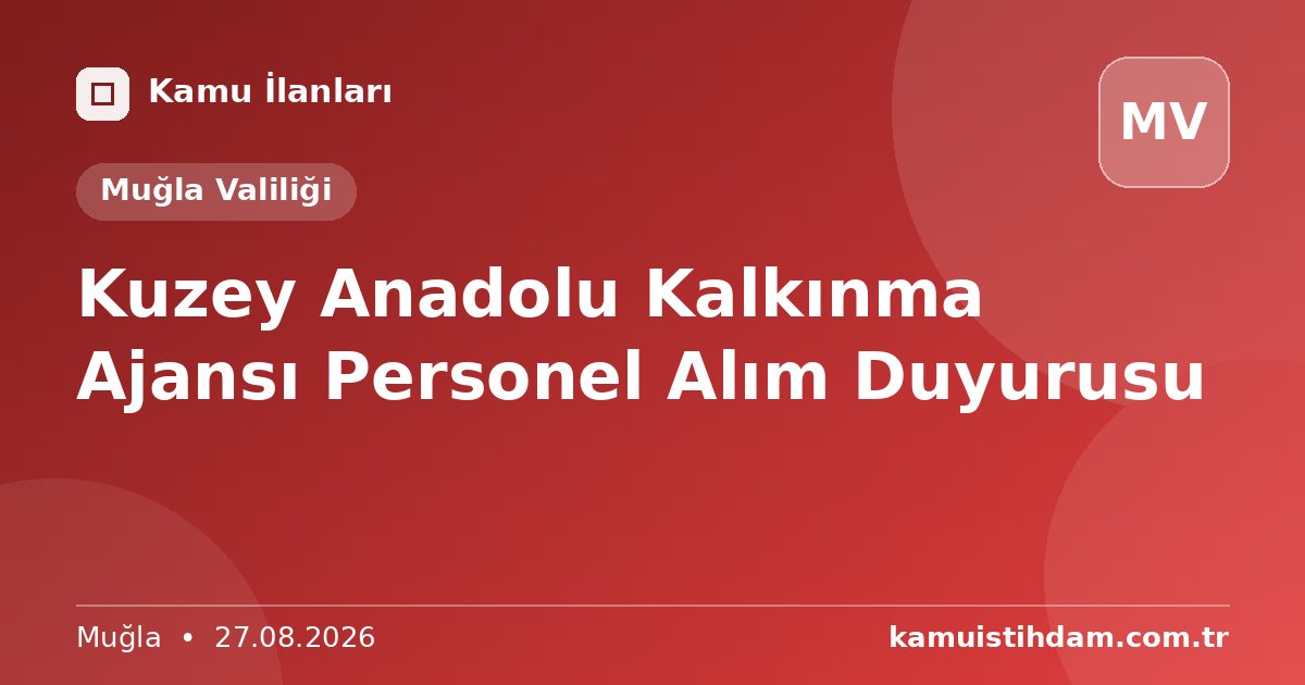Kuzey Anadolu Kalkınma Ajansı Personel Alım Duyurusu - Muğla Valiliği