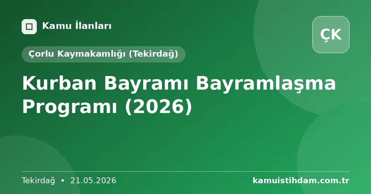 Kurban Bayramı Bayramlaşma Programı (2026) - Çorlu Kaymakamlığı (Tekirdağ)