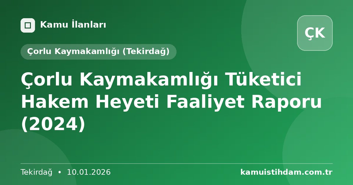 Çorlu Kaymakamlığı Tüketici Hakem Heyeti Faaliyet Raporu (2024) - Çorlu Kaymakamlığı (Tekirdağ)