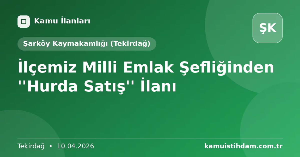 İlçemiz Milli Emlak Şefliğinden ''Hurda Satış'' İlanı - Şarköy Kaymakamlığı (Tekirdağ)