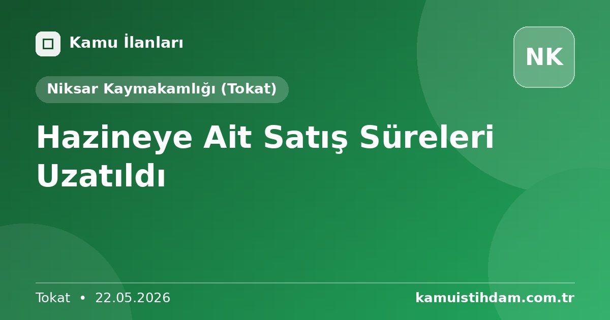 Hazineye Ait Satış Süreleri Uzatıldı - Niksar Kaymakamlığı (Tokat)