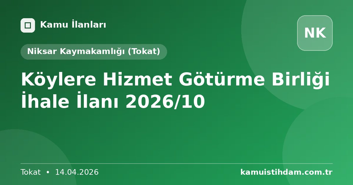 Köylere Hizmet Götürme Birliği İhale İlanı 2026/10 - Niksar Kaymakamlığı (Tokat)