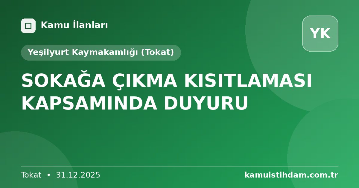SOKAĞA ÇIKMA KISITLAMASI KAPSAMINDA DUYURU - Yeşilyurt Kaymakamlığı (Tokat)