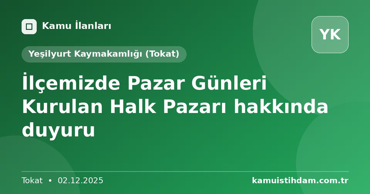 İlçemizde Pazar Günleri Kurulan Halk Pazarı hakkında duyuru - Yeşilyurt Kaymakamlığı (Tokat)