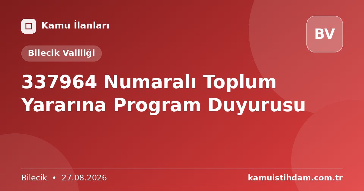 337964 Numaralı Toplum Yararına Program Duyurusu - Bilecik Valiliği