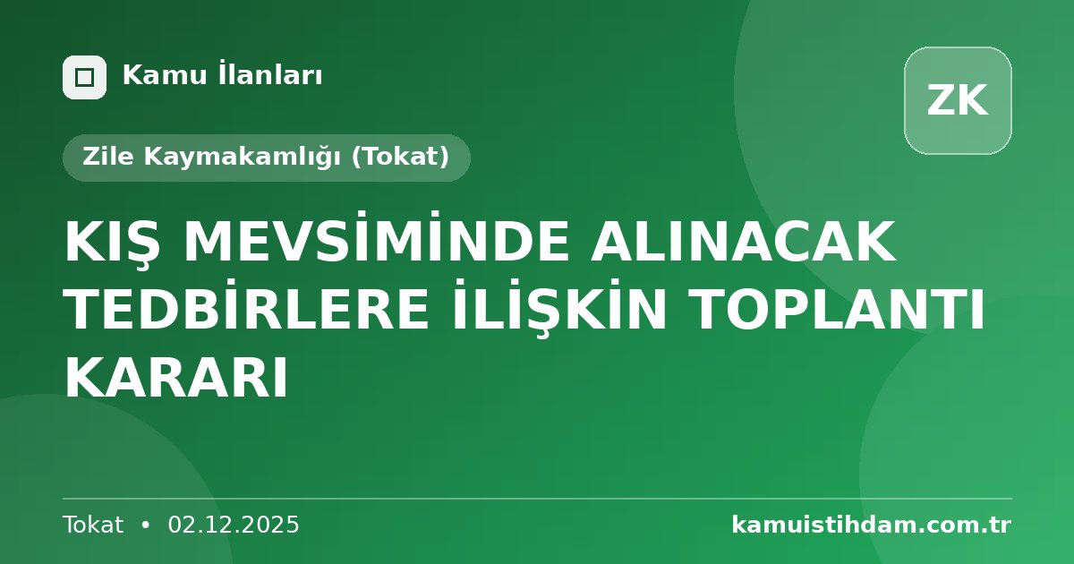 KIŞ MEVSİMİNDE ALINACAK TEDBİRLERE İLİŞKİN TOPLANTI KARARI - Zile Kaymakamlığı (Tokat)