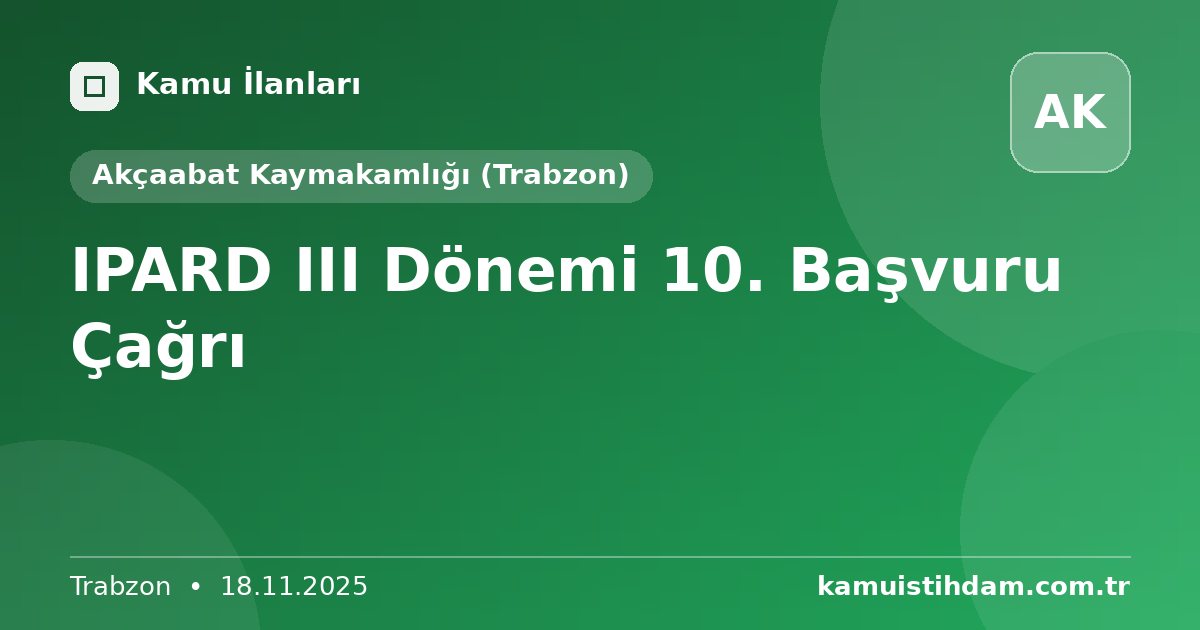 IPARD III Dönemi 10. Başvuru Çağrı - Akçaabat Kaymakamlığı (Trabzon)