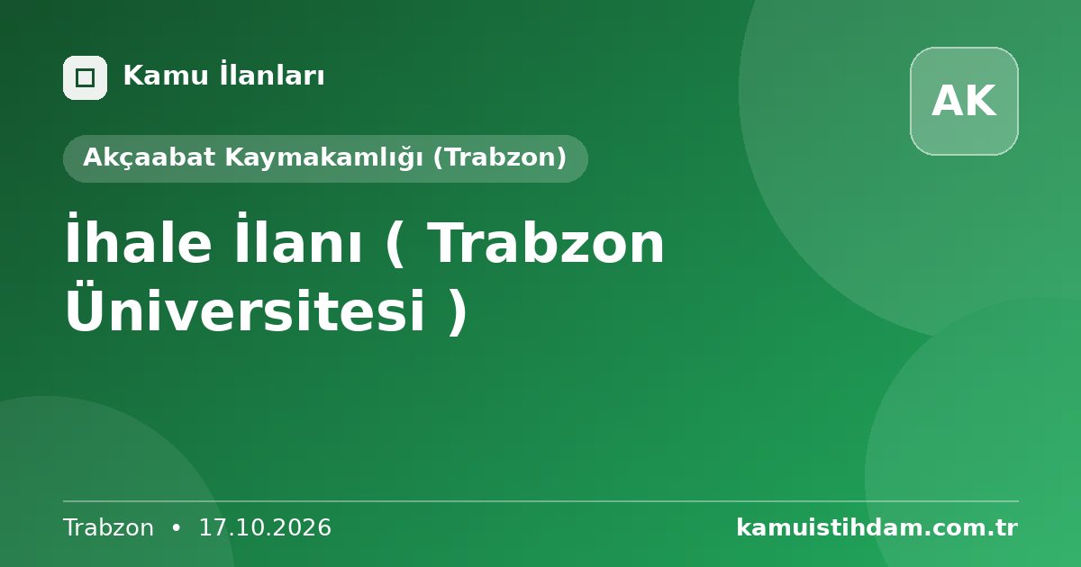 İhale İlanı ( Trabzon Üniversitesi ) - Akçaabat Kaymakamlığı (Trabzon)