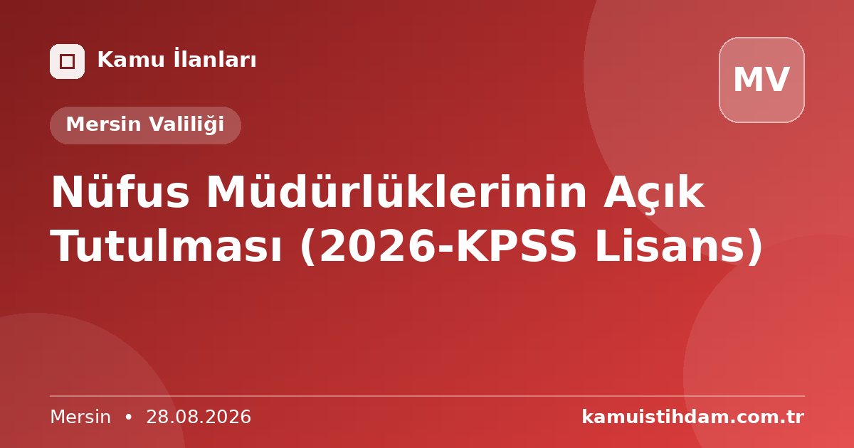 Nüfus Müdürlüklerinin Açık Tutulması (2026-KPSS Lisans) - Mersin Valiliği