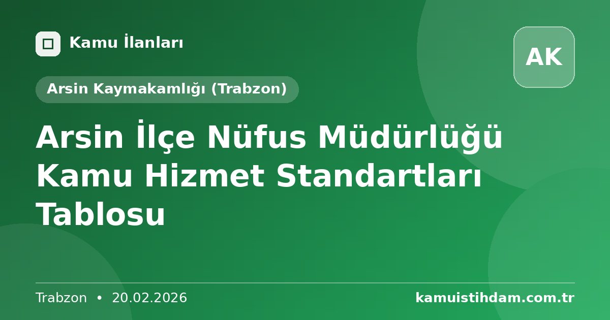 Arsin İlçe Nüfus Müdürlüğü Kamu Hizmet Standartları Tablosu - Arsin Kaymakamlığı (Trabzon)