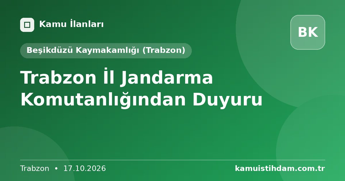 Trabzon İl Jandarma Komutanlığından Duyuru - Beşikdüzü Kaymakamlığı (Trabzon)