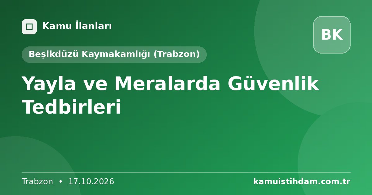Yayla ve Meralarda Güvenlik Tedbirleri - Beşikdüzü Kaymakamlığı (Trabzon)