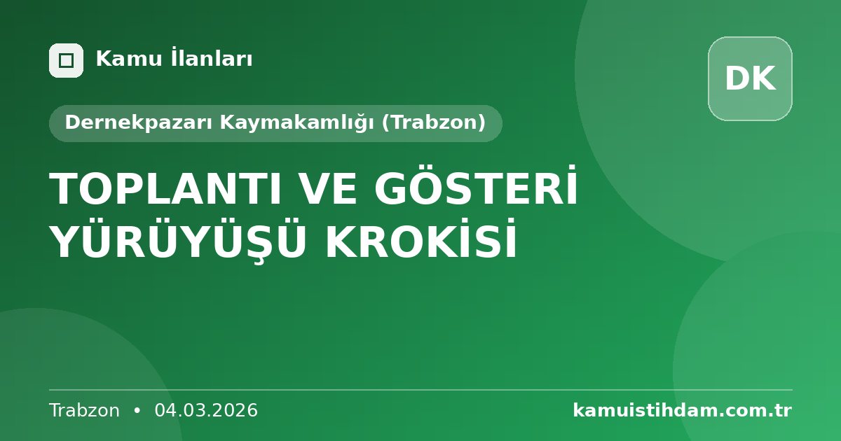 TOPLANTI VE GÖSTERİ YÜRÜYÜŞÜ KROKİSİ - Dernekpazarı Kaymakamlığı (Trabzon)