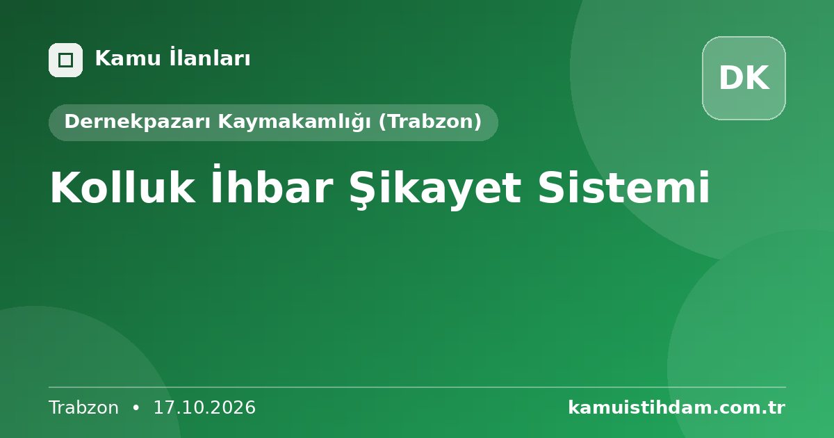 Kolluk İhbar Şikayet Sistemi - Dernekpazarı Kaymakamlığı (Trabzon)