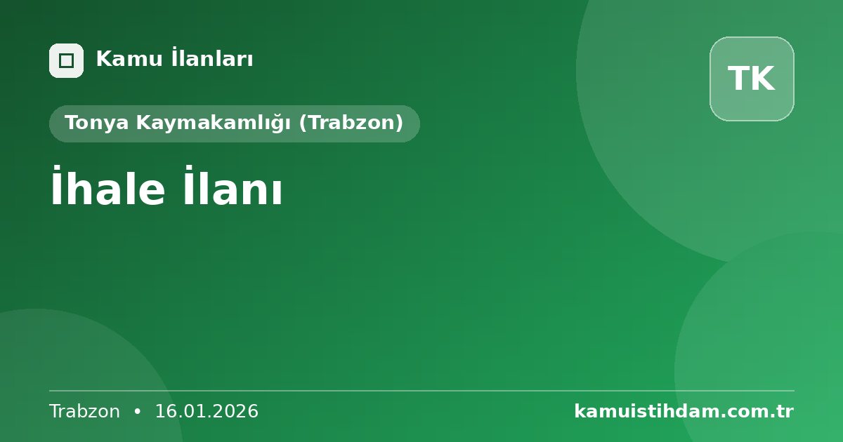 İhale İlanı - Tonya Kaymakamlığı (Trabzon)