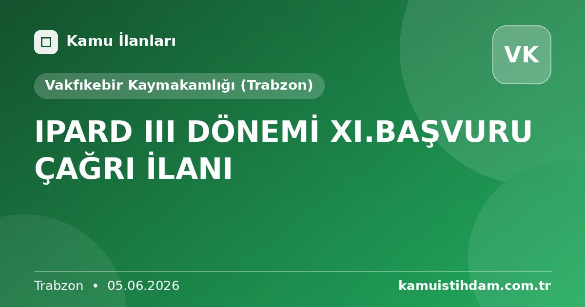 IPARD III DÖNEMİ XI.BAŞVURU ÇAĞRI İLANI - Vakfıkebir Kaymakamlığı (Trabzon)