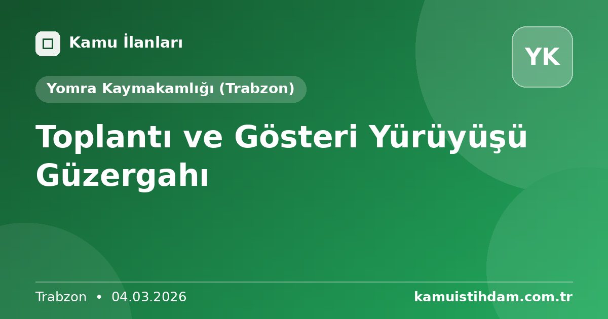 Toplantı ve Gösteri Yürüyüşü Güzergahı - Yomra Kaymakamlığı (Trabzon)