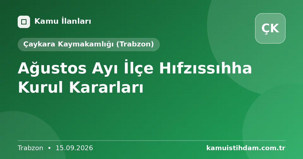 Ağustos Ayı İlçe Hıfzıssıhha Kurul Kararları - Çaykara Kaymakamlığı (Trabzon)