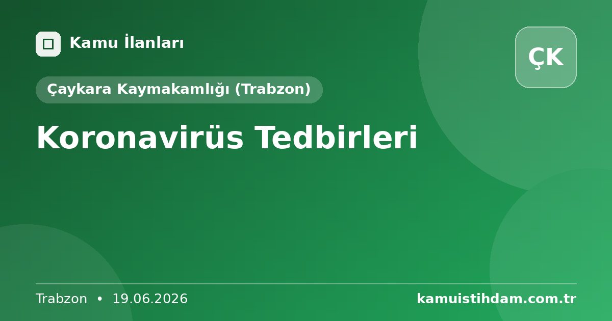 Koronavirüs Tedbirleri - Çaykara Kaymakamlığı (Trabzon)