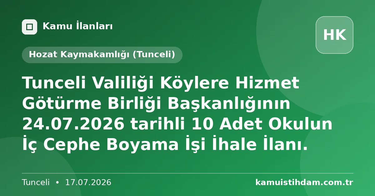 Tunceli Valiliği Köylere Hizmet Götürme Birliği Başkanlığının 24.07.2026 tarihli 10 Adet Okulun İç Cephe Boyama İşi İhale İlanı. - Hozat Kaymakamlığı (Tunceli)