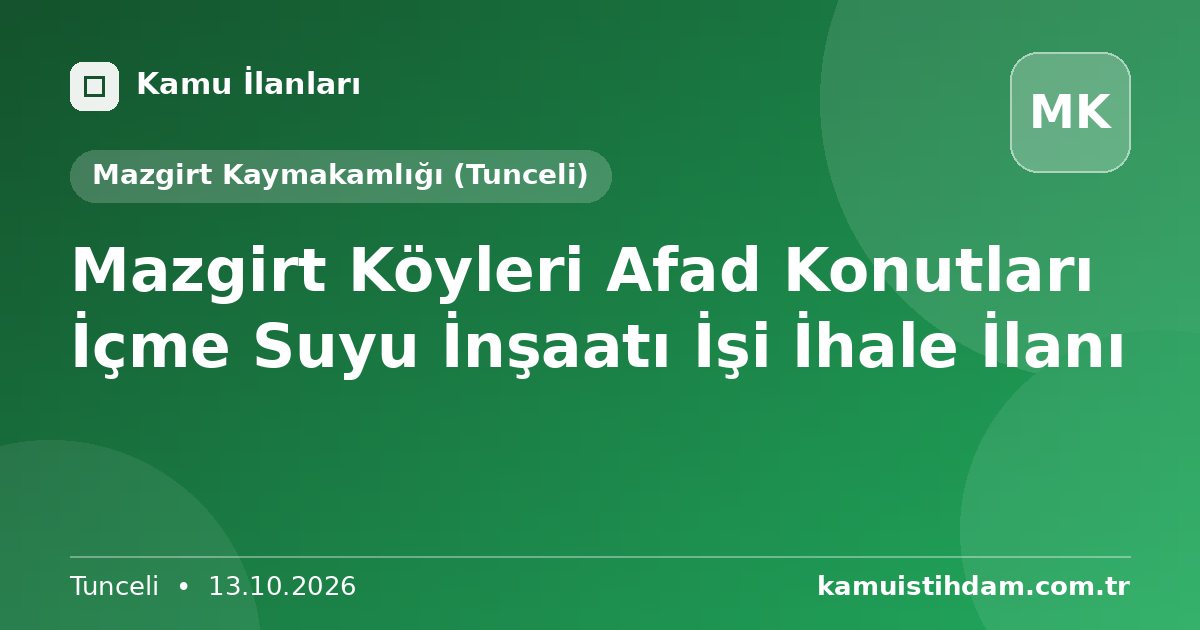 Mazgirt Köyleri Afad Konutları İçme Suyu İnşaatı İşi İhale İlanı - Mazgirt Kaymakamlığı (Tunceli)