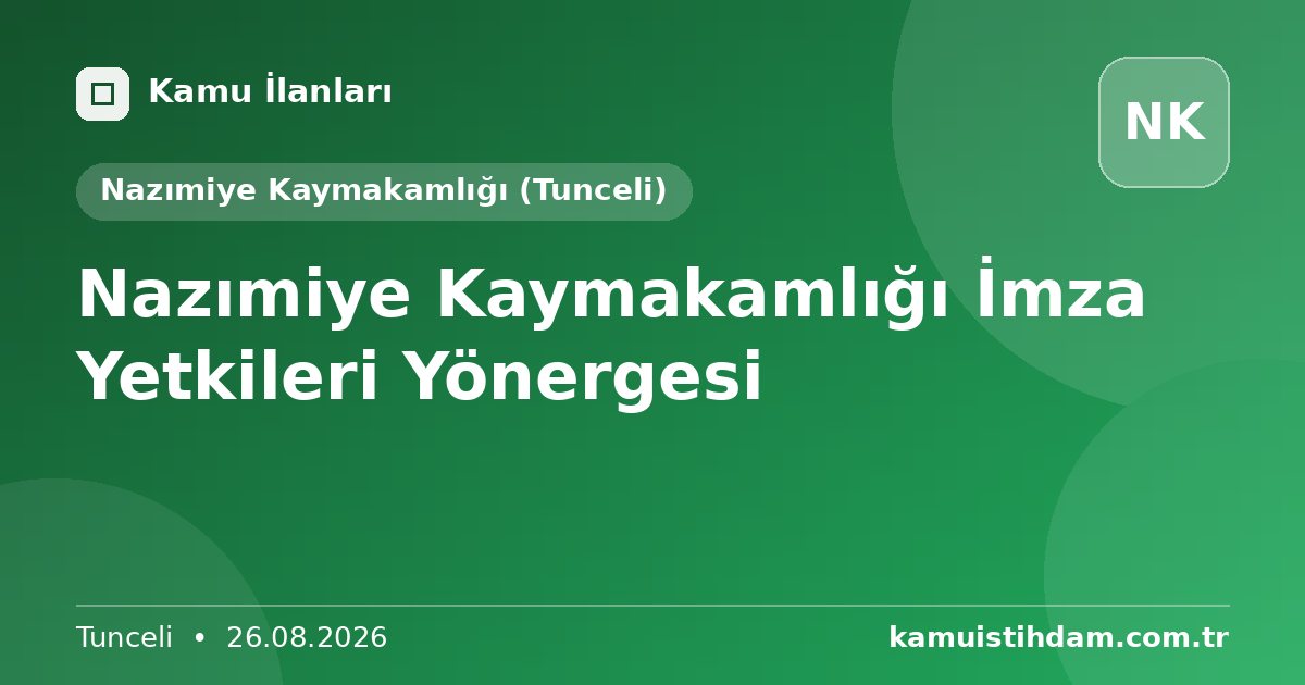 Nazımiye Kaymakamlığı İmza Yetkileri Yönergesi - Nazımiye Kaymakamlığı (Tunceli)