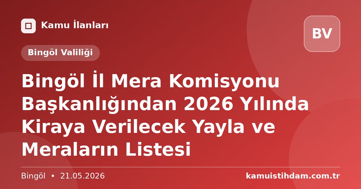 Bingöl İl Mera Komisyonu Başkanlığından 2026 Yılında Kiraya Verilecek Yayla ve Meraların Listesi - Bingöl Valiliği
