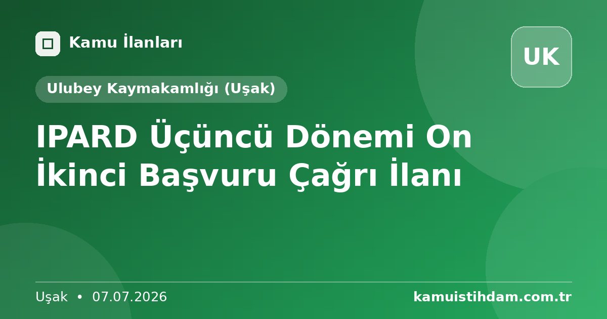 IPARD Üçüncü Dönemi On İkinci Başvuru Çağrı İlanı - Ulubey Kaymakamlığı (Uşak)