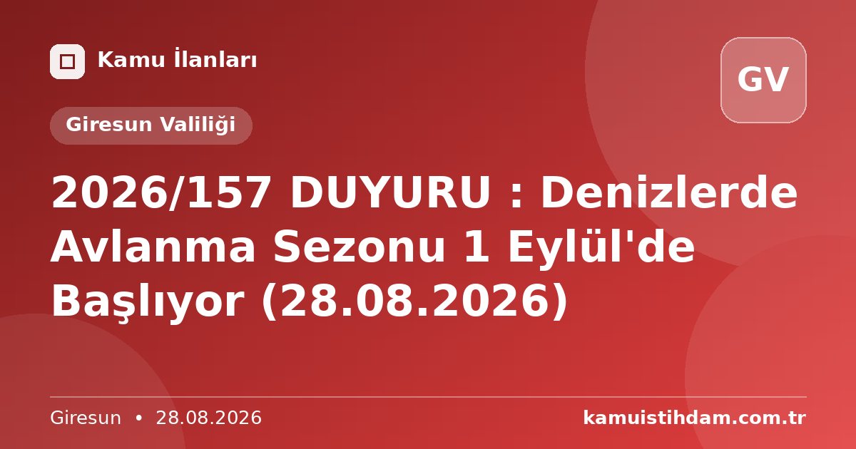 2026/157 DUYURU : Denizlerde Avlanma Sezonu 1 Eylül'de Başlıyor (28.08.2026) - Giresun Valiliği