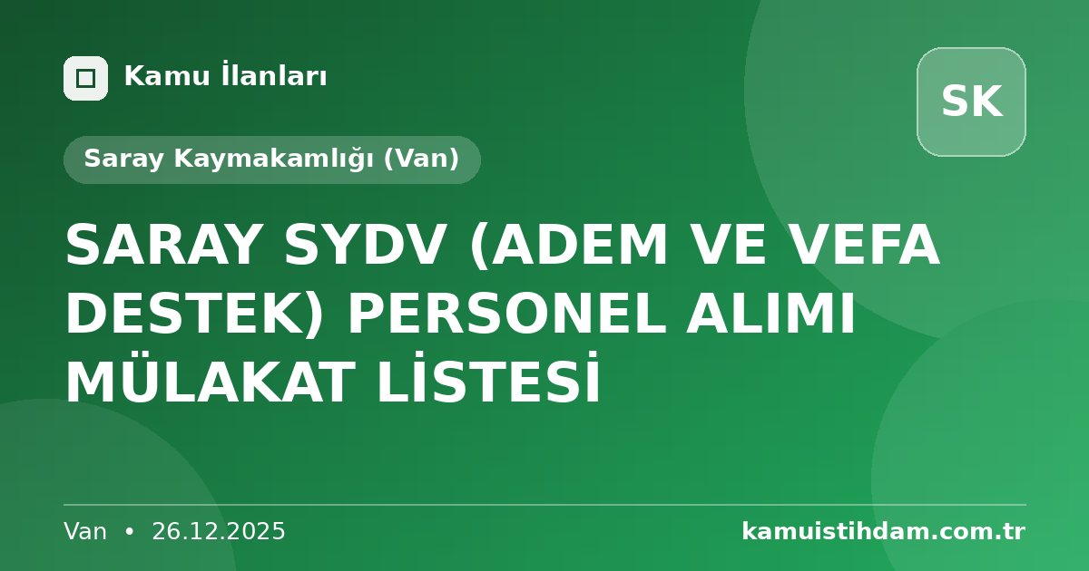 SARAY SYDV (ADEM VE VEFA DESTEK) PERSONEL ALIMI MÜLAKAT LİSTESİ - Saray Kaymakamlığı (Van)