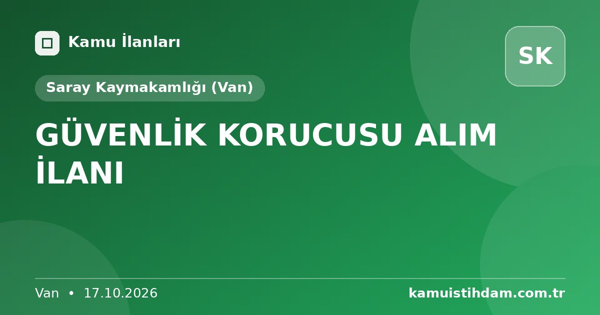 GÜVENLİK KORUCUSU ALIM İLANI - Saray Kaymakamlığı (Van)