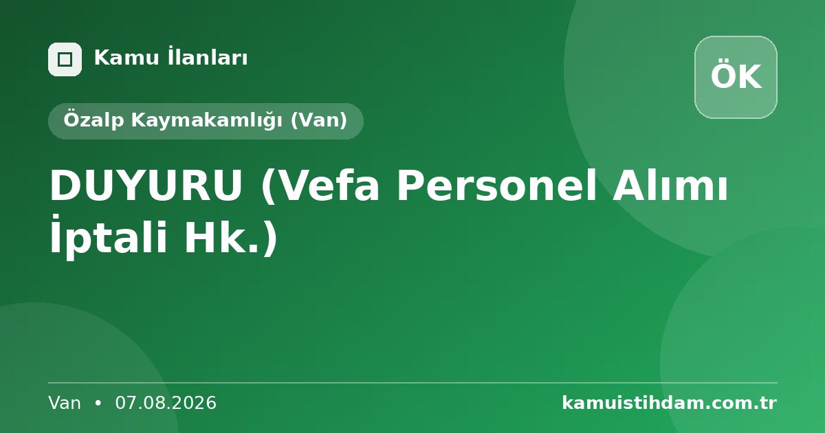 DUYURU (Vefa Personel Alımı İptali Hk.) - Özalp Kaymakamlığı (Van)