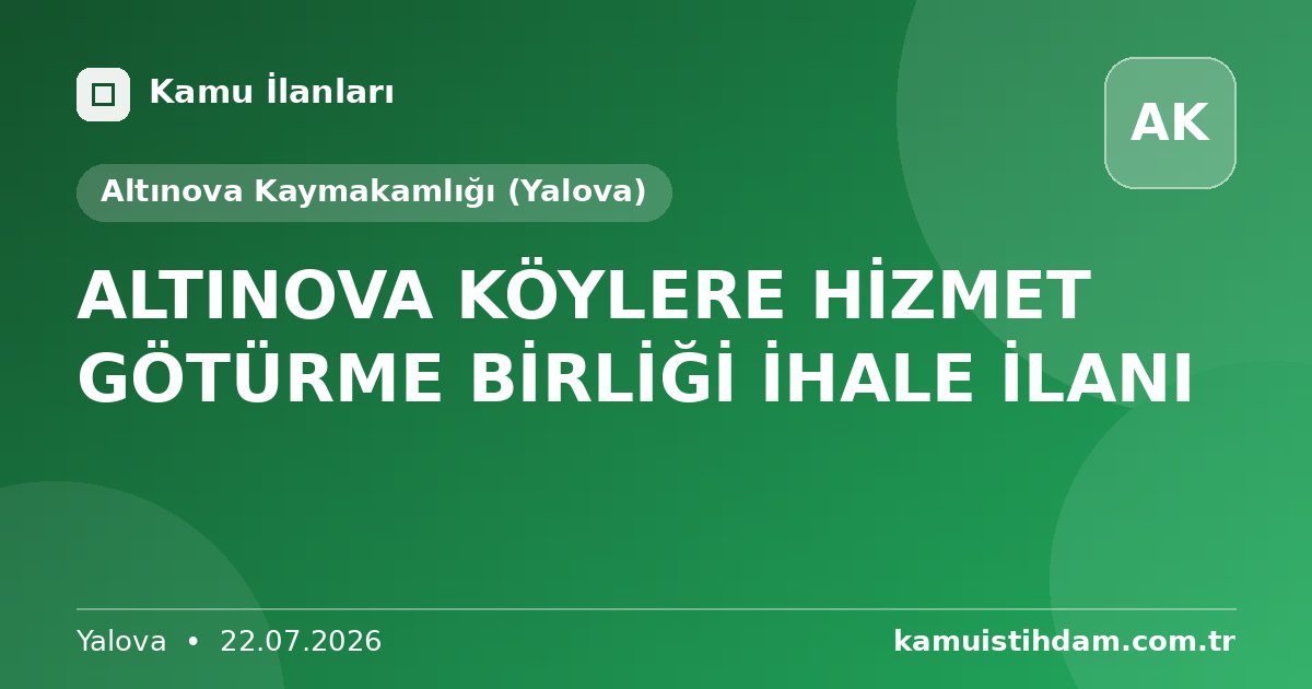 ALTINOVA KÖYLERE HİZMET GÖTÜRME BİRLİĞİ İHALE İLANI - Altınova Kaymakamlığı (Yalova)