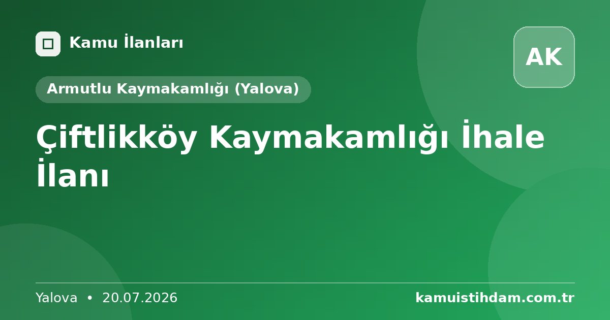 Çiftlikköy Kaymakamlığı İhale İlanı - Armutlu Kaymakamlığı (Yalova)