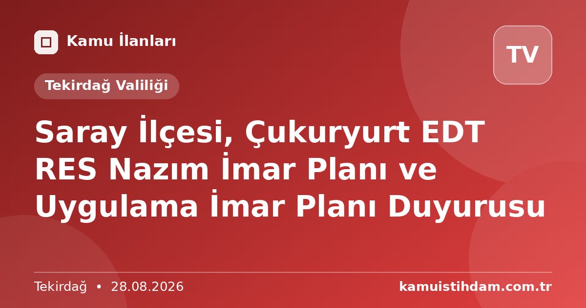 Saray İlçesi, Çukuryurt EDT RES Nazım İmar Planı ve Uygulama İmar Planı Duyurusu - Tekirdağ Valiliği