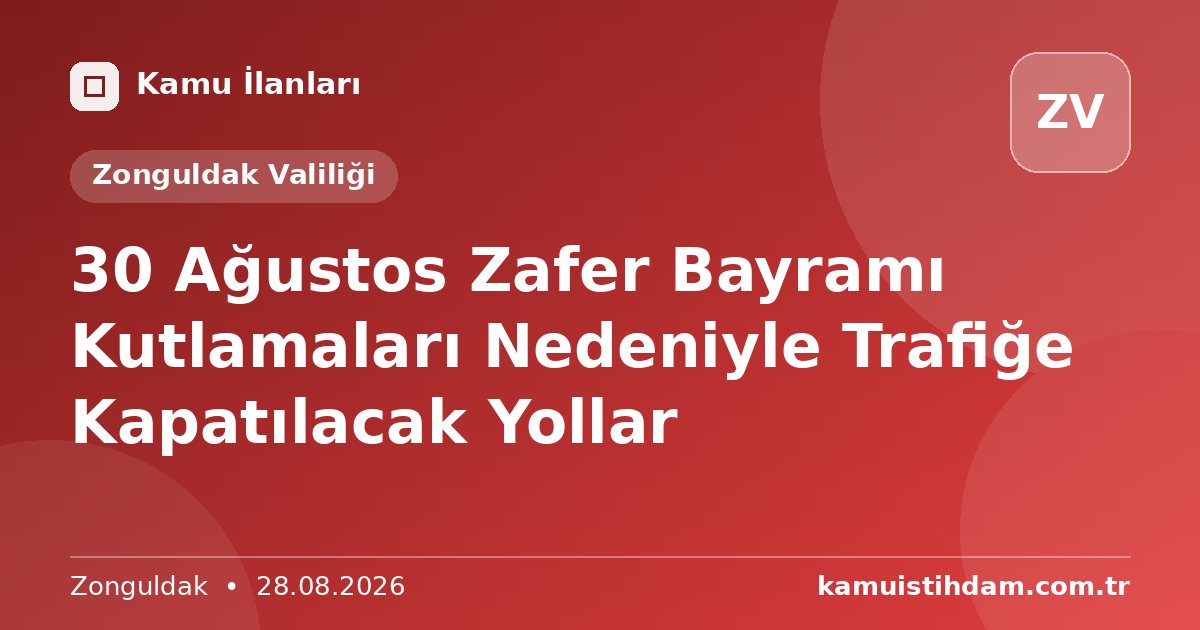 30 Ağustos Zafer Bayramı Kutlamaları Nedeniyle Trafiğe Kapatılacak Yollar - Zonguldak Valiliği