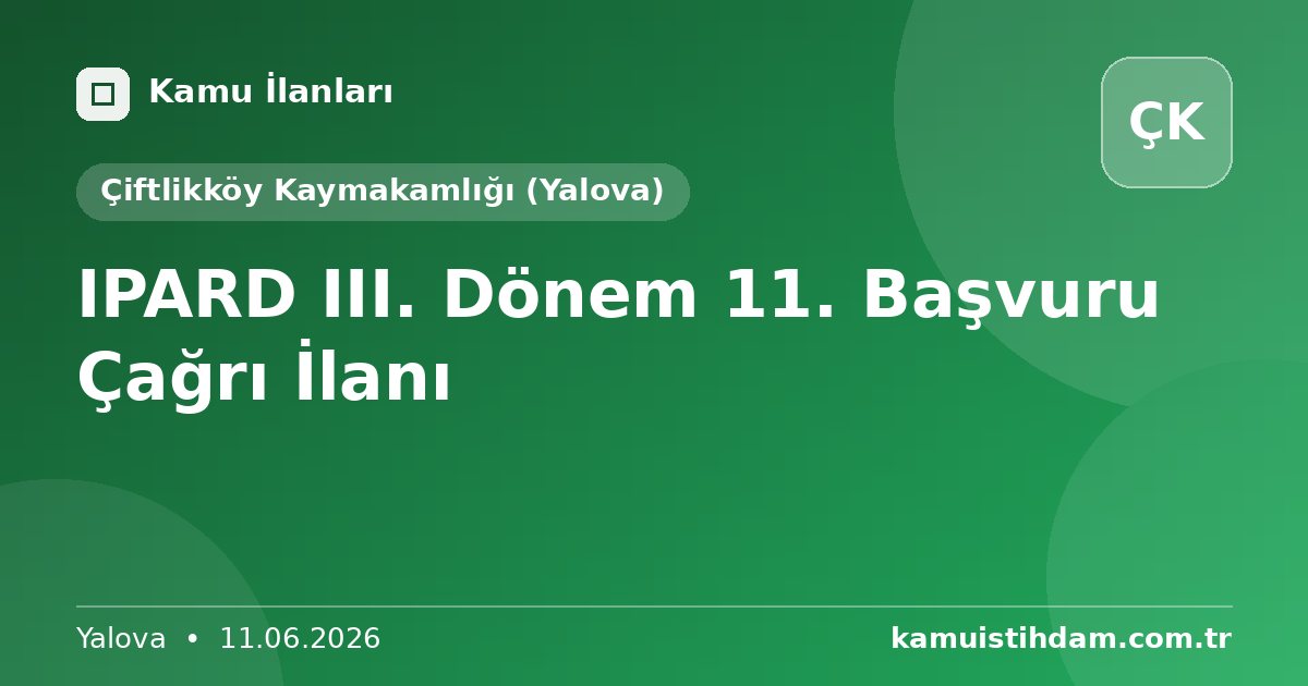 IPARD III. Dönem 11. Başvuru Çağrı İlanı - Çiftlikköy Kaymakamlığı (Yalova)