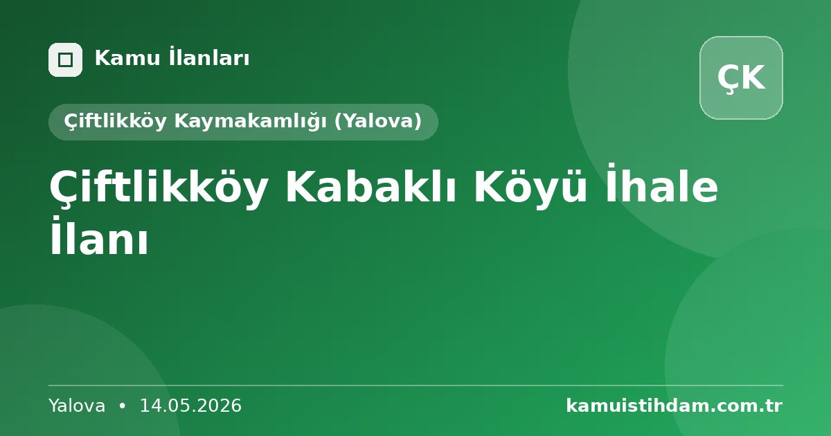 Çiftlikköy Kabaklı Köyü İhale İlanı - Çiftlikköy Kaymakamlığı (Yalova)