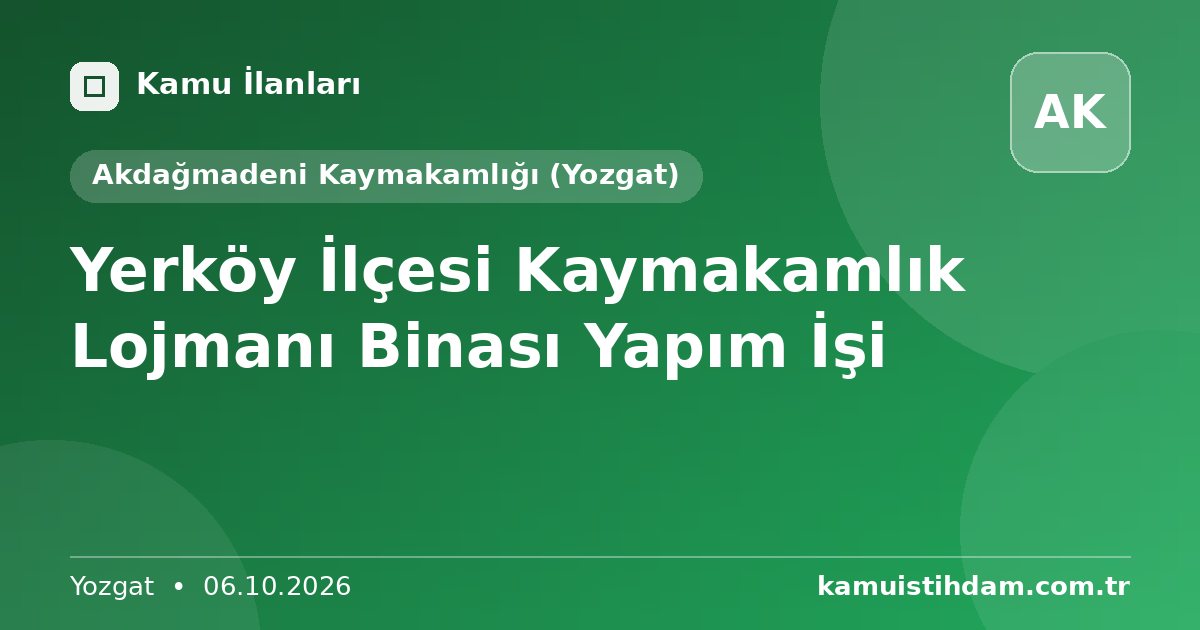 Yerköy İlçesi Kaymakamlık Lojmanı Binası Yapım İşi - Akdağmadeni Kaymakamlığı (Yozgat)