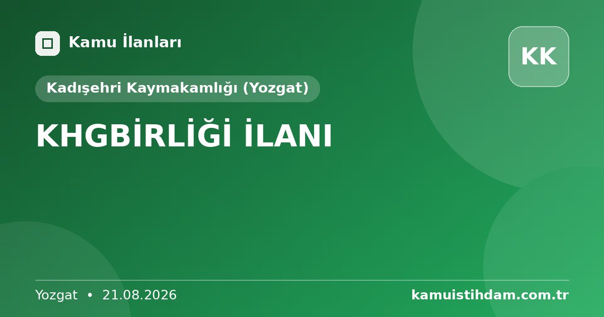 KHGBİRLİĞİ İLANI - Kadışehri Kaymakamlığı (Yozgat)