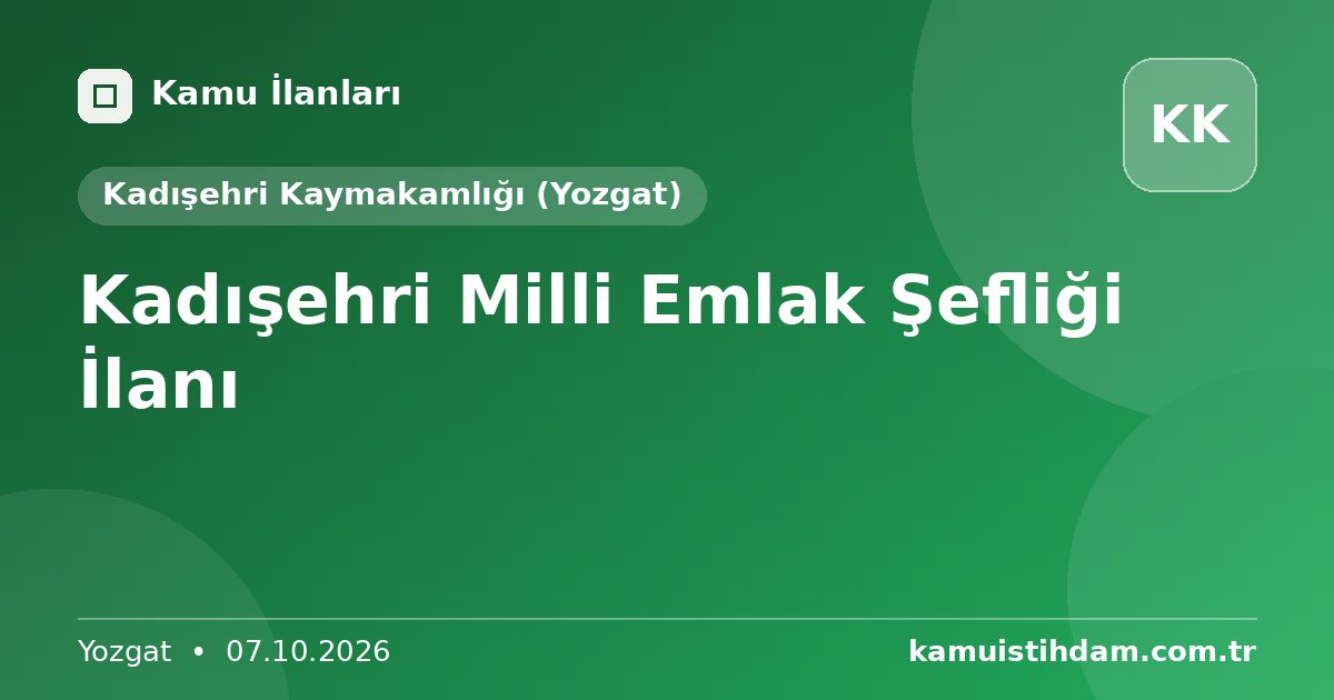 Kadışehri Milli Emlak Şefliği İlanı - Kadışehri Kaymakamlığı (Yozgat)