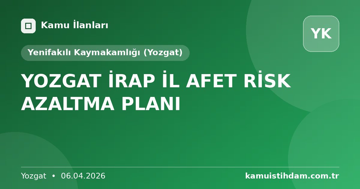 YOZGAT İRAP İL AFET RİSK AZALTMA PLANI - Yenifakılı Kaymakamlığı (Yozgat)
