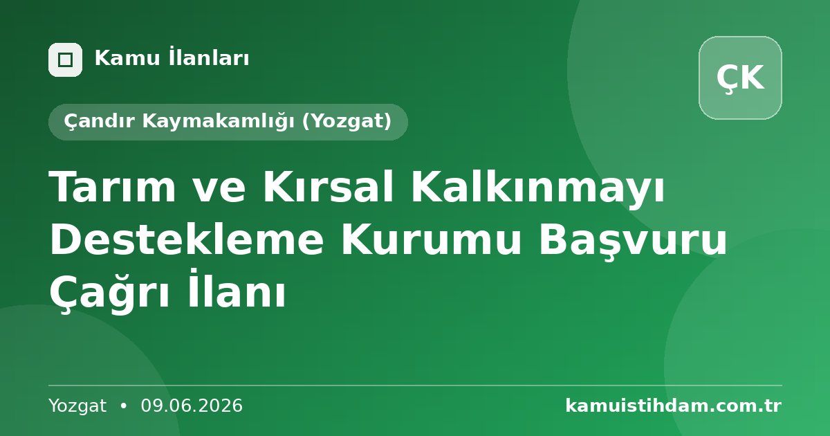 Tarım ve Kırsal Kalkınmayı Destekleme Kurumu Başvuru Çağrı İlanı - Çandır Kaymakamlığı (Yozgat)