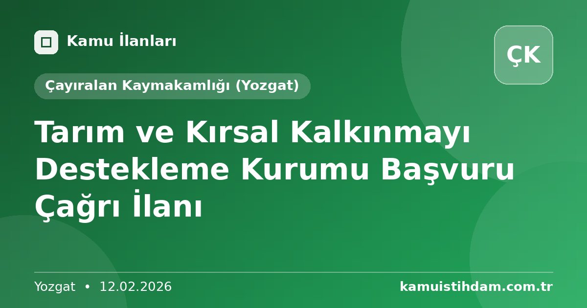 Tarım ve Kırsal Kalkınmayı Destekleme Kurumu  Başvuru Çağrı İlanı - Çayıralan Kaymakamlığı (Yozgat)