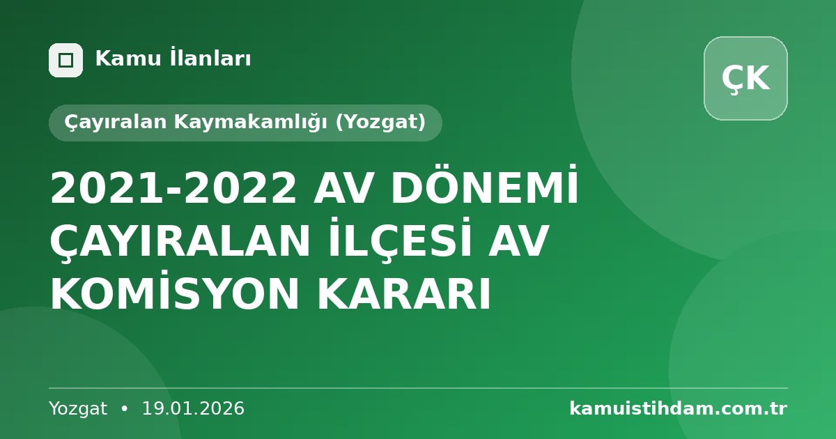 2021-2022 AV DÖNEMİ ÇAYIRALAN İLÇESİ AV KOMİSYON KARARI - Çayıralan Kaymakamlığı (Yozgat)