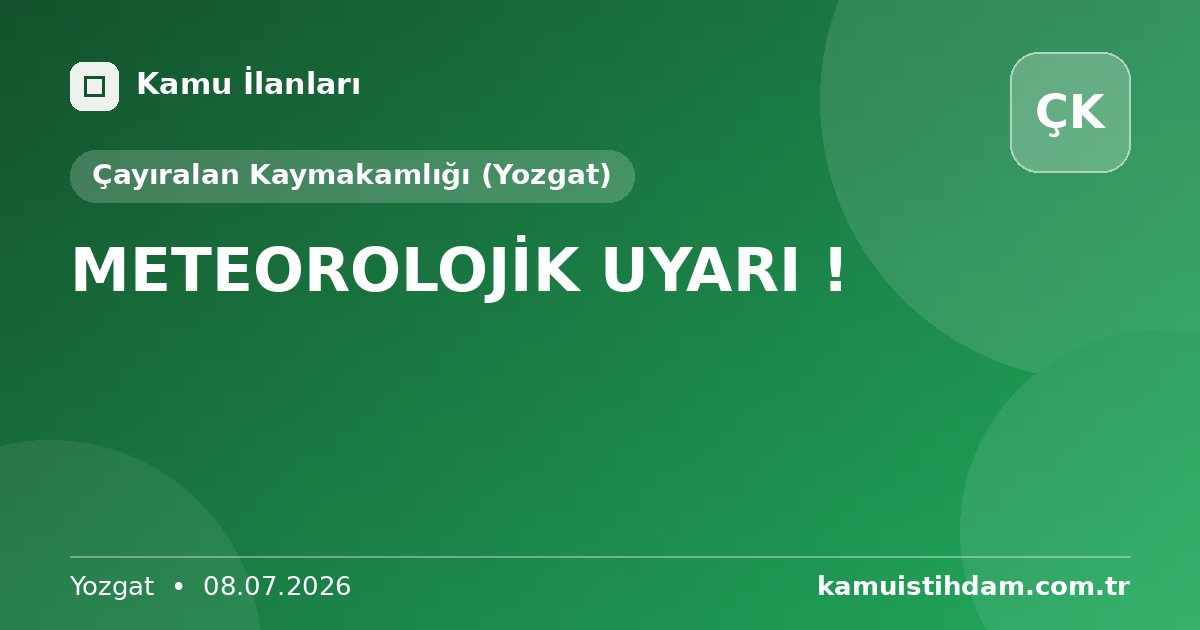 METEOROLOJİK UYARI ! - Çayıralan Kaymakamlığı (Yozgat)